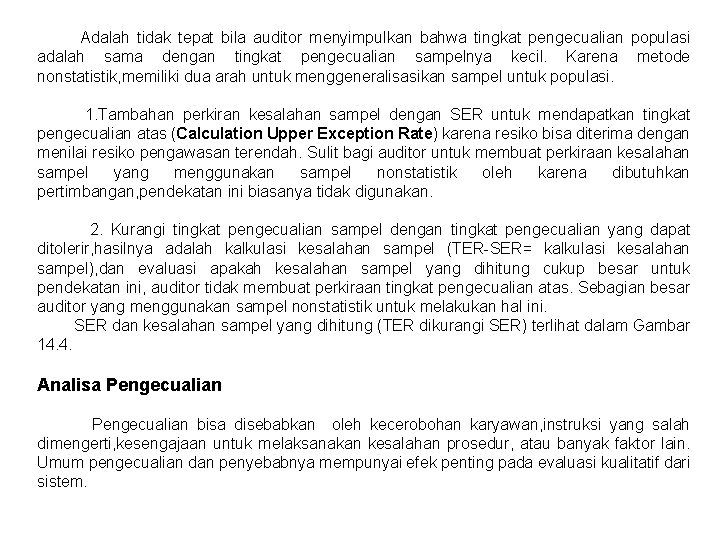  Adalah tidak tepat bila auditor menyimpulkan bahwa tingkat pengecualian populasi adalah sama dengan