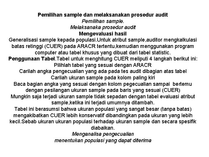 Pemilihan sample dan melaksanakan prosedur audit Pemilihan sample. Melaksanaka prosedur audit Mengevaluasi hasil Generalisasi