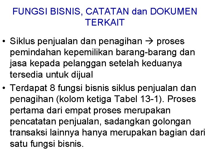 FUNGSI BISNIS, CATATAN dan DOKUMEN TERKAIT • Siklus penjualan dan penagihan proses pemindahan kepemilikan