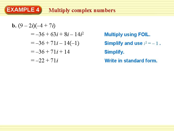 Warm-Up 4 Exercises EXAMPLE Multiply complex numbers b. (9 – 2 i)(– 4 +