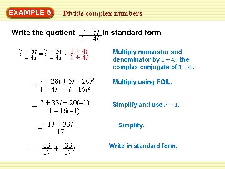 Warm-Up 5 Exercises EXAMPLE Divide complex numbers Write the quotient 7 + 5 i