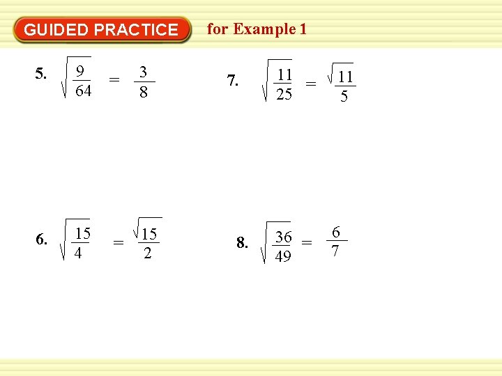 Warm-Up Exercises GUIDED PRACTICE 5. 9 64 6. 15 4 = 3 8 =