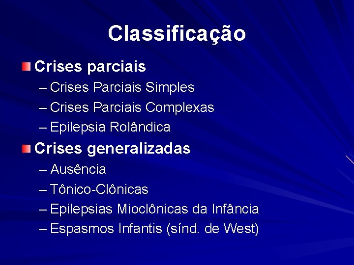 Classificação Crises parciais – Crises Parciais Simples – Crises Parciais Complexas – Epilepsia Rolândica