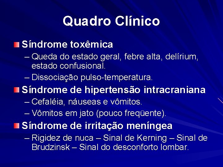 Quadro Clínico Síndrome toxêmica – Queda do estado geral, febre alta, delírium, estado confusional.