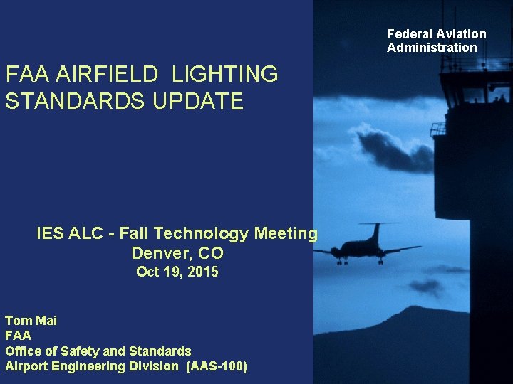 Federal Aviation Administration FAA AIRFIELD LIGHTING STANDARDS UPDATE IES ALC - Fall Technology Meeting