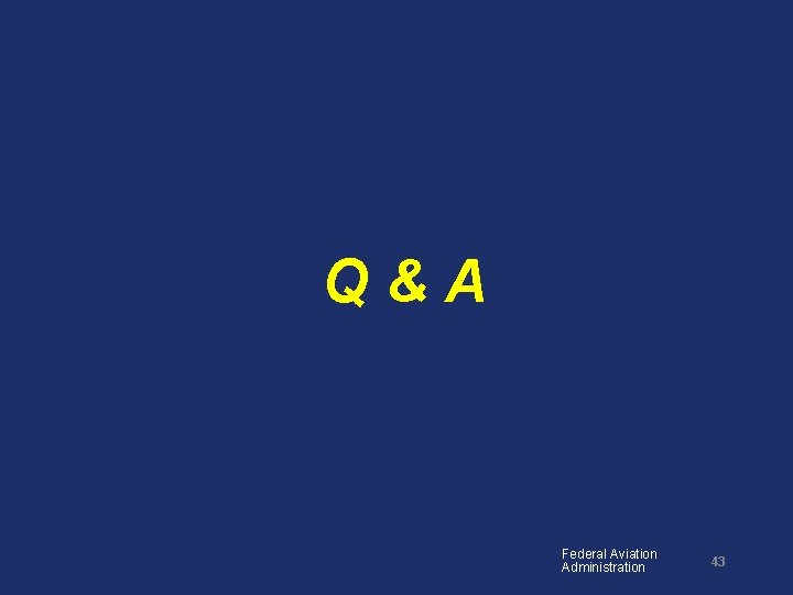 Q&A Federal Aviation Administration 43 