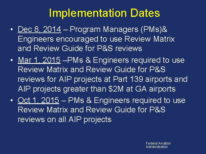 Implementation Dates • Dec 8, 2014 – Program Managers (PMs)& Engineers encouraged to use