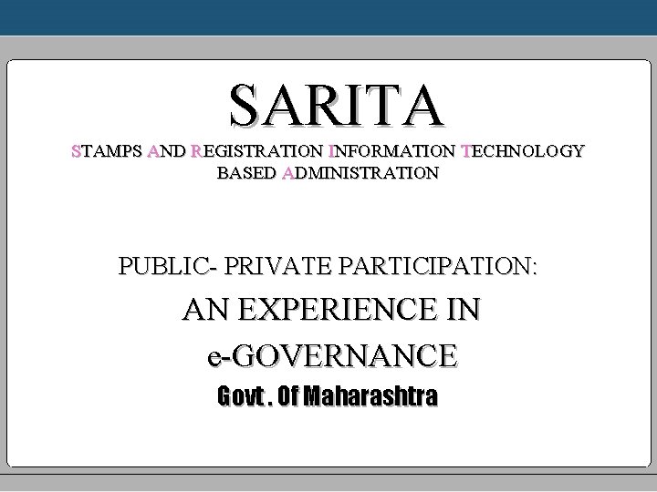 SARITA STAMPS AND REGISTRATION INFORMATION TECHNOLOGY BASED ADMINISTRATION PUBLIC- PRIVATE PARTICIPATION: AN EXPERIENCE IN