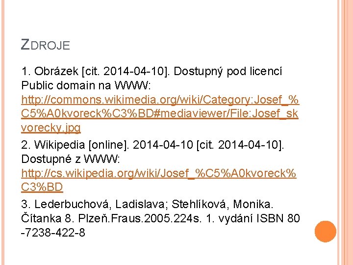 ZDROJE 1. Obrázek [cit. 2014 -04 -10]. Dostupný pod licencí Public domain na WWW: