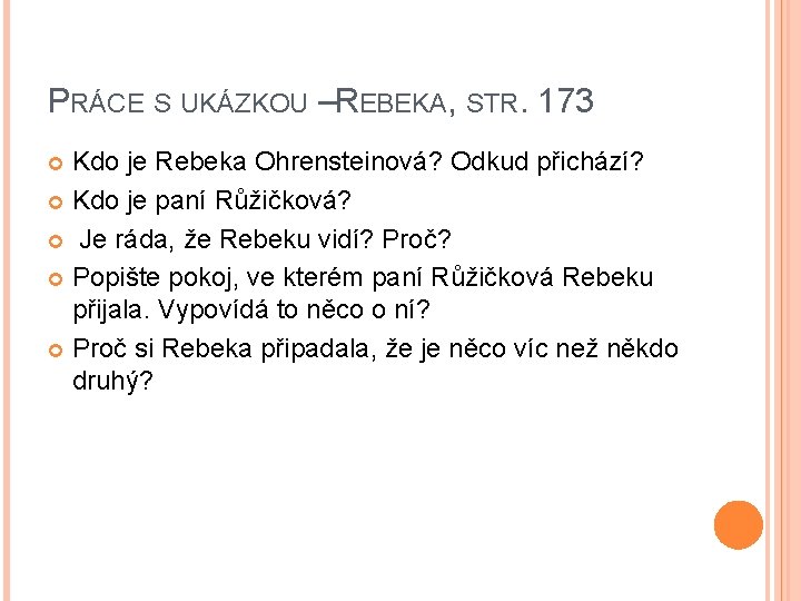 PRÁCE S UKÁZKOU –REBEKA, STR. 173 Kdo je Rebeka Ohrensteinová? Odkud přichází? Kdo je