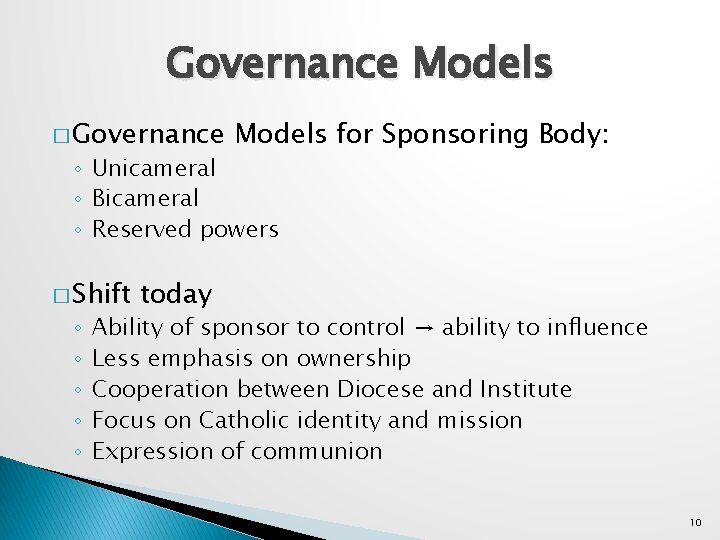 Governance Models � Governance Models for Sponsoring Body: ◦ Unicameral ◦ Bicameral ◦ Reserved