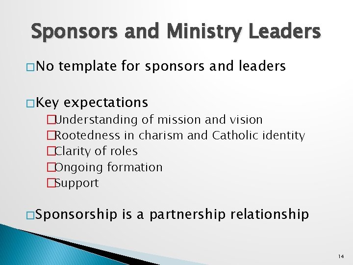 Sponsors and Ministry Leaders � No template for sponsors and leaders � Key expectations