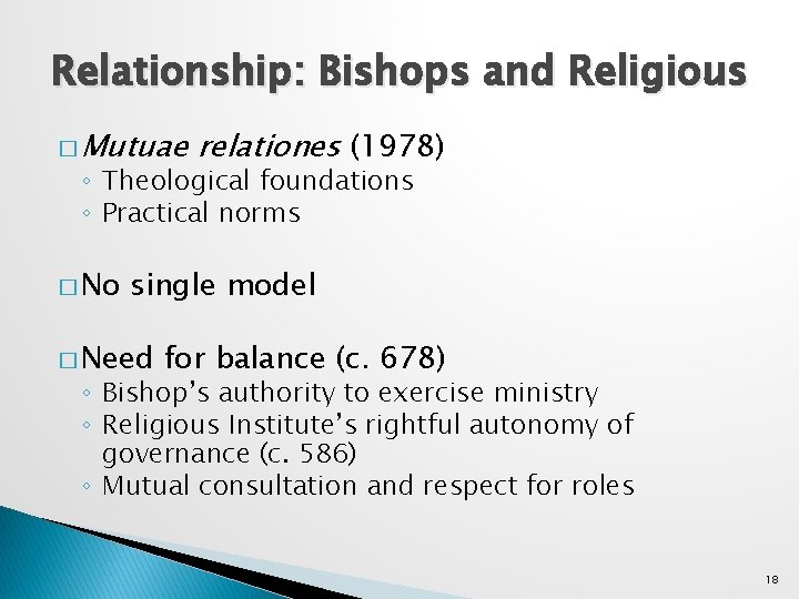 Relationship: Bishops and Religious � Mutuae relationes (1978) ◦ Theological foundations ◦ Practical norms