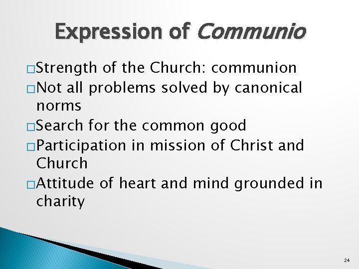 Expression of Communio �Strength of the Church: communion �Not all problems solved by canonical