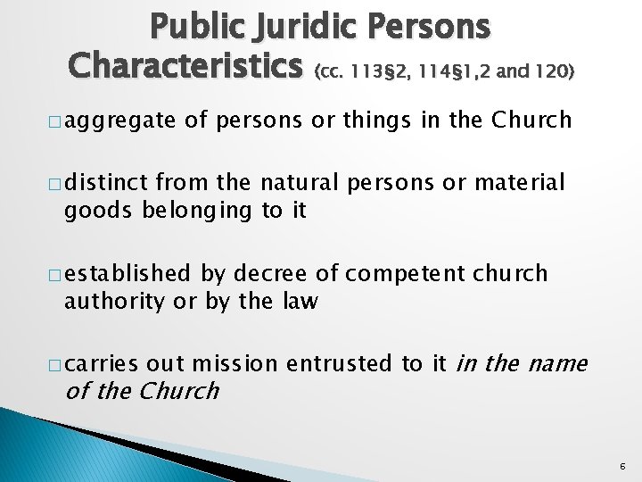 Public Juridic Persons Characteristics (cc. 113§ 2, 114§ 1, 2 and 120) � aggregate