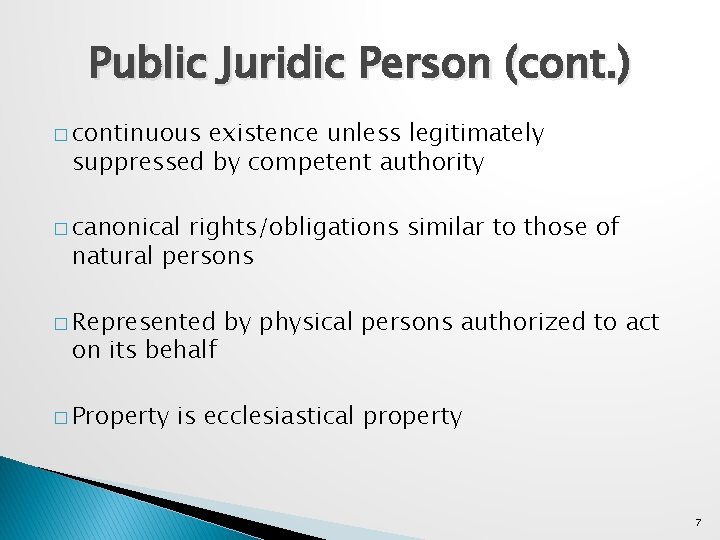 Public Juridic Person (cont. ) � continuous existence unless legitimately suppressed by competent authority
