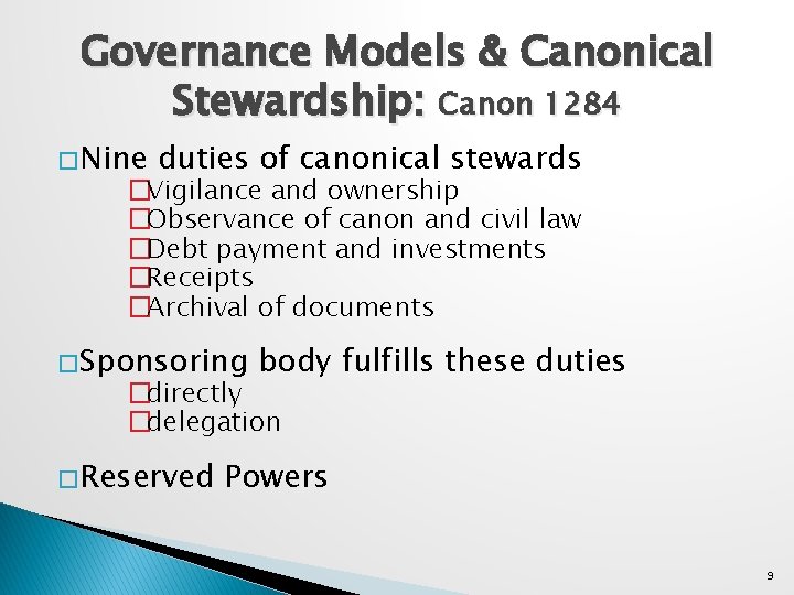 Governance Models & Canonical Stewardship: Canon 1284 � Nine duties of canonical stewards �Vigilance