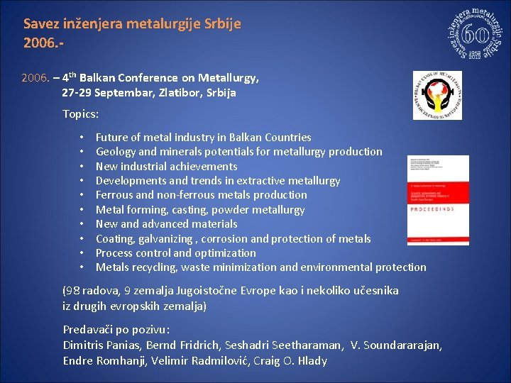 Savez inženjera metalurgije Srbije 2006. - 2006. – 4 th Balkan Conference on Metallurgy,