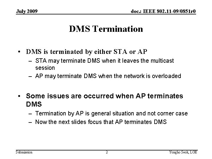 July 2009 doc. : IEEE 802. 11 -09/0851 r 0 DMS Termination • DMS