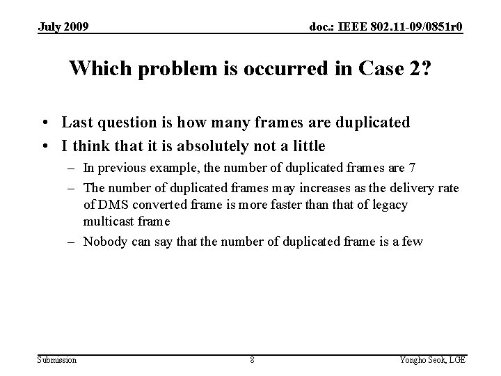 July 2009 doc. : IEEE 802. 11 -09/0851 r 0 Which problem is occurred