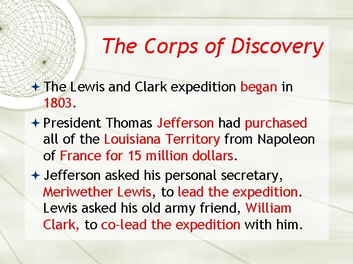 The Corps of Discovery The Lewis and Clark expedition began in 1803. President Thomas