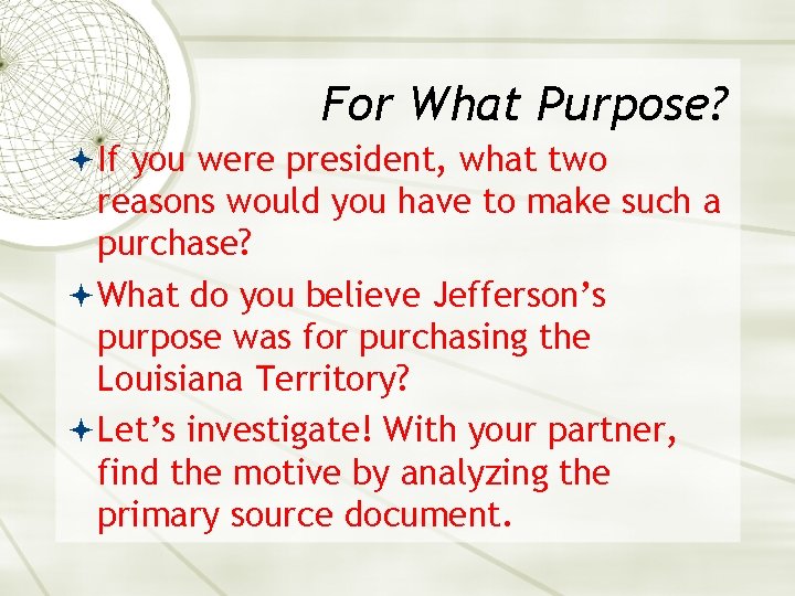 For What Purpose? If you were president, what two reasons would you have to