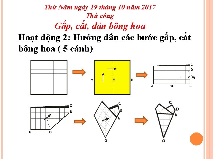 Thứ Năm ngày 19 tháng 10 năm 2017 Thủ công Gấp, cắt, dán bông