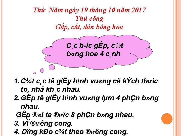 Thứ Năm ngày 19 tháng 10 năm 2017 Thủ công Gấp, cắt, dán bông