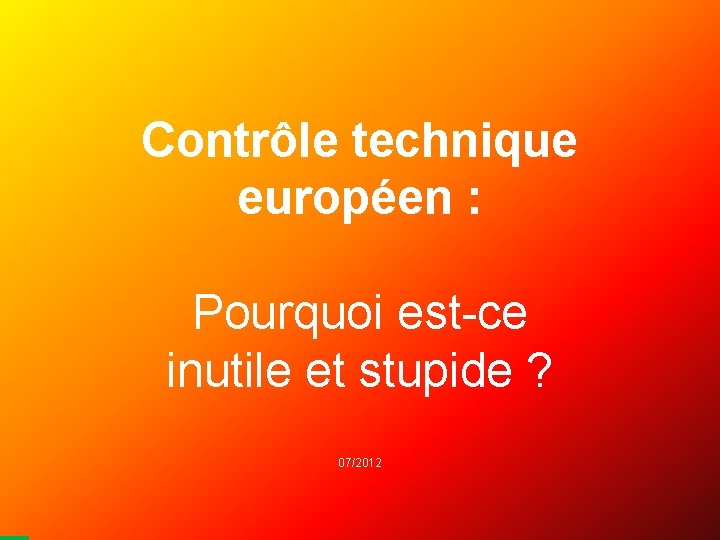 Contrôle technique européen : Pourquoi est-ce inutile et stupide ? 07/2012 