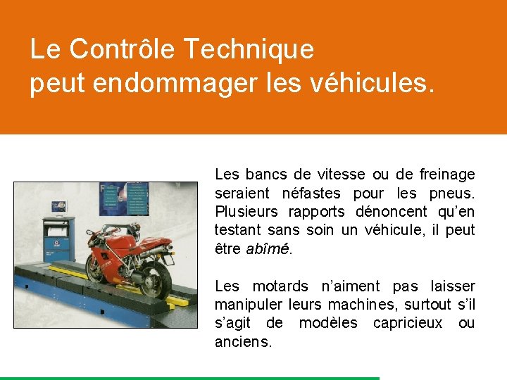 Le Contrôle Technique peut endommager les véhicules. Les bancs de vitesse ou de freinage