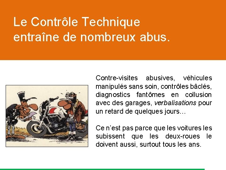 Le Contrôle Technique entraîne de nombreux abus. Contre-visites abusives, véhicules manipulés sans soin, contrôles