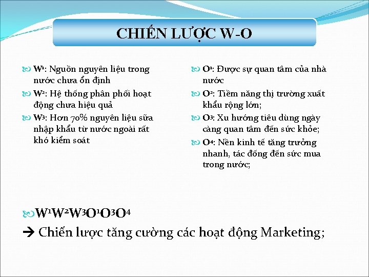 CHIẾN LƯỢC W-O W 1: Nguồn nguyên liệu trong nước chưa ổn định W