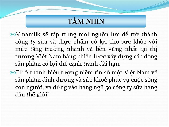 TẦM NHÌN Vinamilk sẽ tập trung mọi nguồn lực để trở thành công ty