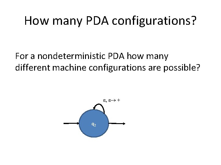 How many PDA configurations? For a nondeterministic PDA how many different machine configurations are