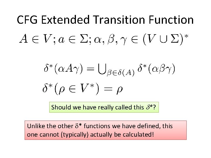 CFG Extended Transition Function Should we have really called this *? Unlike the other
