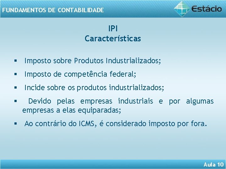 FUNDAMENTOS DE CONTABILIDADE Aula 10 IPI ICMS PIS