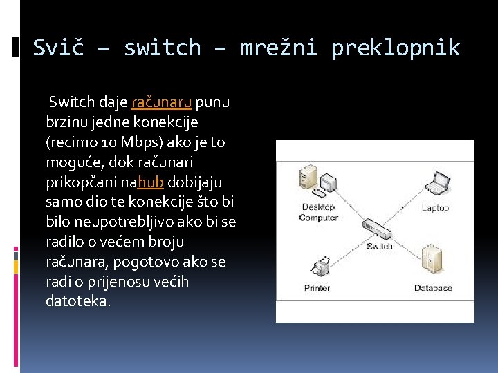 Svič – switch – mrežni preklopnik Switch daje računaru punu brzinu jedne konekcije (recimo Svič – switch – mrežni preklopnik Switch daje računaru punu brzinu jedne konekcije (recimo