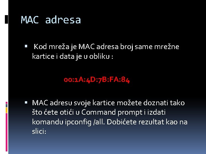 MAC adresa Kod mreža je MAC adresa broj same mrežne kartice i data je