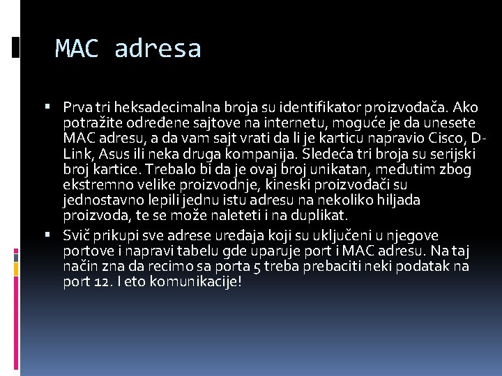 MAC adresa Prva tri heksadecimalna broja su identifikator proizvođača. Ako potražite određene sajtove na MAC adresa Prva tri heksadecimalna broja su identifikator proizvođača. Ako potražite određene sajtove na