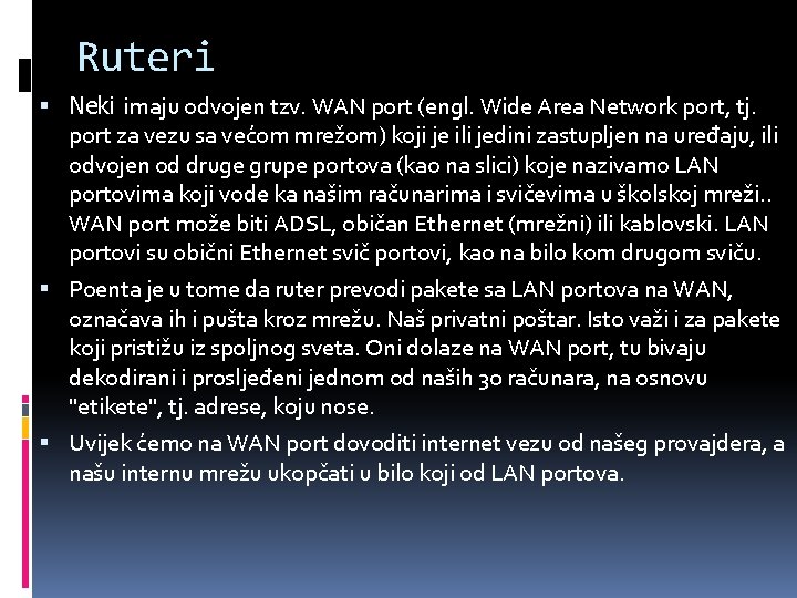 Ruteri Neki imaju odvojen tzv. WAN port (engl. Wide Area Network port, tj. port