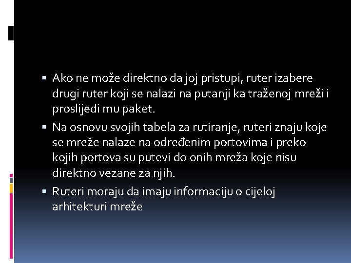 Ako ne može direktno da joj pristupi, ruter izabere drugi ruter koji se Ako ne može direktno da joj pristupi, ruter izabere drugi ruter koji se
