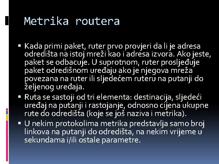Metrika routera Kada primi paket, ruter prvo provjeri da li je adresa odredišta na Metrika routera Kada primi paket, ruter prvo provjeri da li je adresa odredišta na