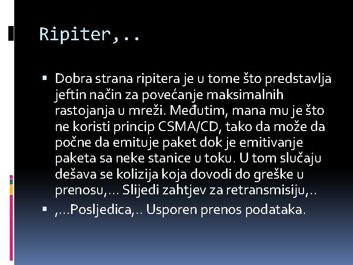 Ripiter, . . Dobra strana ripitera je u tome što predstavlja jeftin način za Ripiter, . . Dobra strana ripitera je u tome što predstavlja jeftin način za