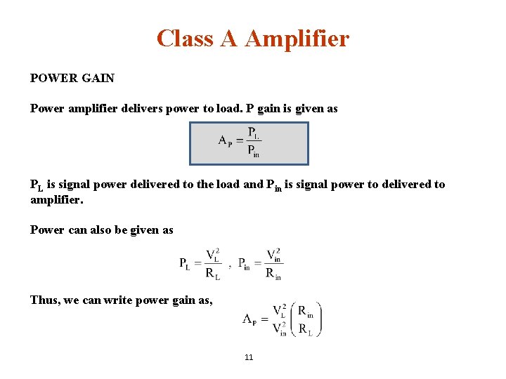 Class A Amplifier POWER GAIN Power amplifier delivers power to load. P gain is