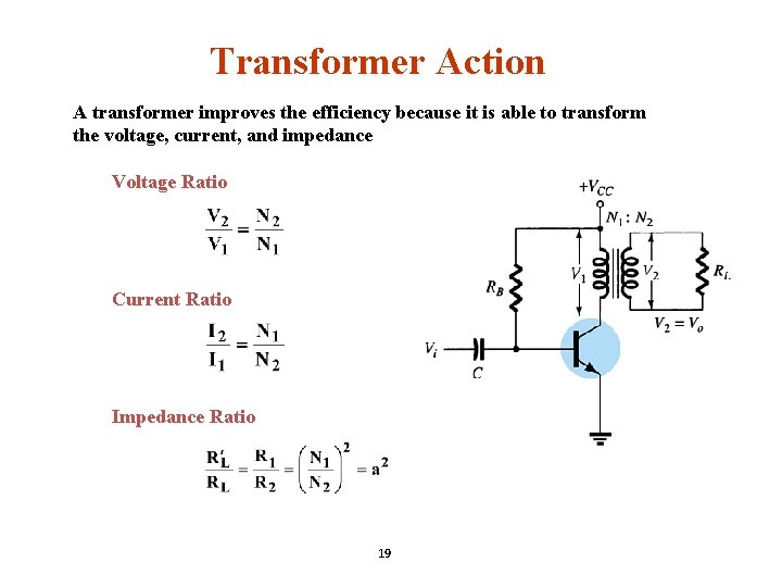 Transformer Action A transformer improves the efficiency because it is able to transform the