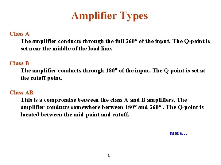 Amplifier Types Class A The amplifier conducts through the full 360 of the input.