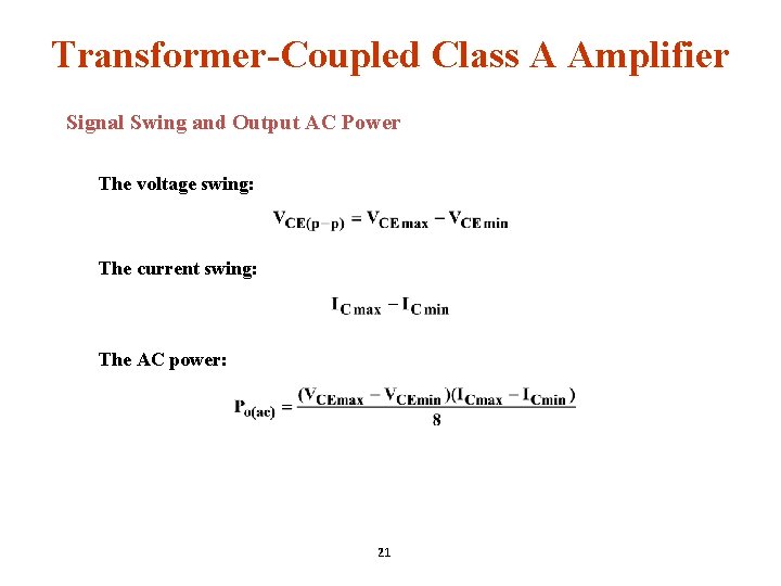 Transformer-Coupled Class A Amplifier Signal Swing and Output AC Power The voltage swing: The