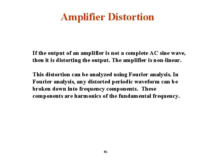 Amplifier Distortion If the output of an amplifier is not a complete AC sine