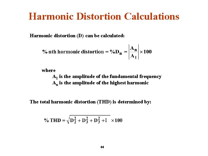 Harmonic Distortion Calculations Harmonic distortion (D) can be calculated: where A 1 is the