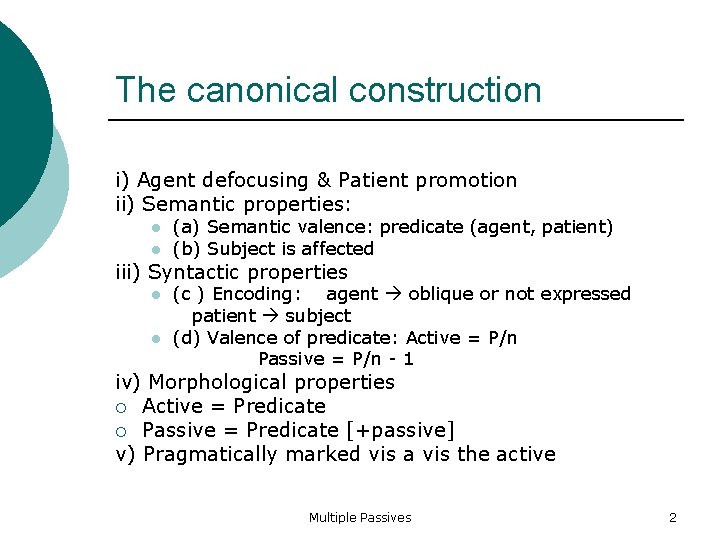 The canonical construction i) Agent defocusing & Patient promotion ii) Semantic properties: (a) Semantic